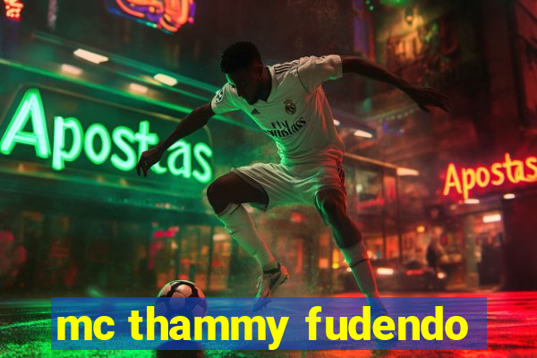 mc thammy fudendo